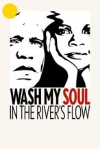 Nonton Film Wash My Soul in the River’s Flow (2022) Subtitle Indonesia Streaming Movie Download