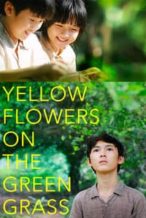 Nonton Film Yellow Flowers On the Green Grass (2015) Subtitle Indonesia Streaming Movie Download