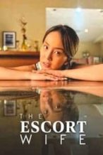 Nonton Film The Escort Wife (2022) Subtitle Indonesia Streaming Movie Download