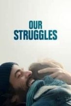 Nonton Film Our Struggles (2018) Subtitle Indonesia Streaming Movie Download