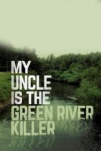 Nonton Film My Uncle is the Green River Killer (2014) Subtitle Indonesia Streaming Movie Download