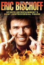 Nonton Film Eric Bischoff: Sports Entertainment’s Most Controversial Figure (2016) Subtitle Indonesia Streaming Movie Download