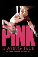 Pink: Staying True (2013)