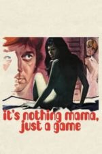 It’s Nothing Mama, Just a Game (1974)