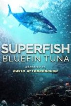 Nonton Film Superfish: Bluefin Tuna (2012) Subtitle Indonesia Streaming Movie Download