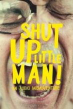 Nonton Film Shut Up Little Man! An Audio Misadventure (2011) Subtitle Indonesia Streaming Movie Download