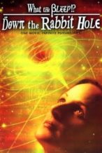 Nonton Film What the Bleep! Down the Rabbit Hole (2006) Subtitle Indonesia Streaming Movie Download