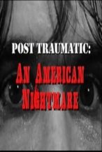 Nonton Film Post Traumatic: An American Nightmare (2009) Subtitle Indonesia Streaming Movie Download