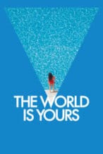 Nonton Film The World Is Yours (2018) Subtitle Indonesia Streaming Movie Download