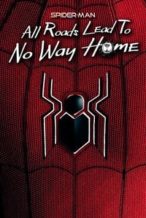 Nonton Film Spider-Man: All Roads Lead to No Way Home (2022) Subtitle Indonesia Streaming Movie Download
