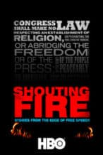 Nonton Film Shouting Fire: Stories from the Edge of Free Speech (2009) Subtitle Indonesia Streaming Movie Download