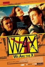 Nonton Film Wax: We Are The X (2016) Subtitle Indonesia Streaming Movie Download