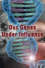 Nonton Film Our Genes Under Influence (2015) Subtitle Indonesia Streaming Movie Download