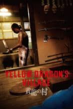 Nonton Film Yellow Dragon’s Village (2021) Subtitle Indonesia Streaming Movie Download