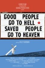 Good People Go to Hell,  Saved People Go to Heaven (2013)
