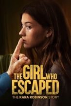 Nonton Film The Girl Who Escaped: The Kara Robinson Story (2023) Subtitle Indonesia Streaming Movie Download