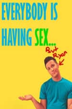 Everybody Is Having Sex… But Ryan (2010)