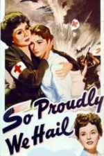 So Proudly We Hail (1943)
