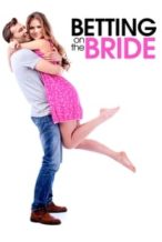 Nonton Film Betting On The Bride (2017) Subtitle Indonesia Streaming Movie Download