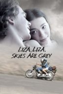 Layarkaca21 LK21 Dunia21 Nonton Film Liza, Liza, Skies Are Grey (2017) Subtitle Indonesia Streaming Movie Download