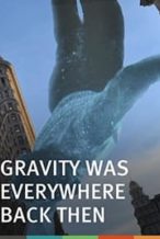 Nonton Film Gravity Was Everywhere Back Then (2010) Subtitle Indonesia Streaming Movie Download
