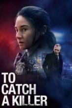Nonton Film To Catch a Killer (2023) Subtitle Indonesia Streaming Movie Download