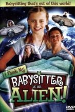 Nonton Film I Think My Babysitter is an Alien (2015) Subtitle Indonesia Streaming Movie Download