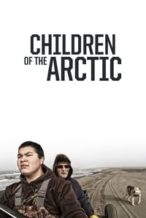 Nonton Film Children of the Arctic (2014) Subtitle Indonesia Streaming Movie Download