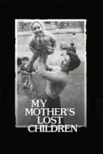 Nonton Film My Mother’s Lost Children (2017) Subtitle Indonesia Streaming Movie Download