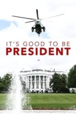 It’s Good to Be the President (2011)