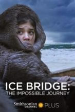 Nonton Film Ice Bridge: The impossible Journey (2018) Subtitle Indonesia Streaming Movie Download
