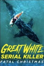 Nonton Film Great White Serial Killer: Fatal Christmas (2022) Subtitle Indonesia Streaming Movie Download