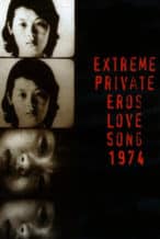 Nonton Film Extreme Private Eros: Love Song 1974 (1974) Subtitle Indonesia Streaming Movie Download