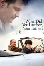 When Did You Last See Your Father? (2007)