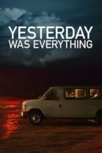 Nonton Film Yesterday Was Everything (2016) Subtitle Indonesia Streaming Movie Download