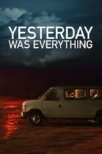 Yesterday Was Everything (2016)