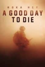 Nonton Film A Good Day to Die, Hoka Hey (2017) Subtitle Indonesia Streaming Movie Download