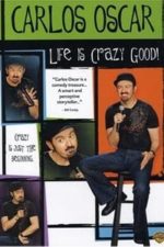 Carlos Oscar: Life is Crazy Good (2007)