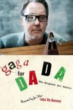 Gaga for Dada: The Original Art Rebels (2016)