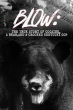 Nonton Film Blow: The True Story of Cocaine, a Bear, and a Crooked Kentucky Cop (2023) Subtitle Indonesia Streaming Movie Download