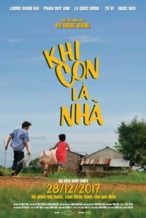 Nonton Film Khi Con Là Nhà (2017) Subtitle Indonesia Streaming Movie Download