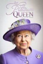 Nonton Film Our Platinum Queen: 70 Years on the Throne (2022) Subtitle Indonesia Streaming Movie Download
