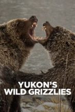 Nonton Film Yukon’s Wild Grizzlies (2021) Subtitle Indonesia Streaming Movie Download