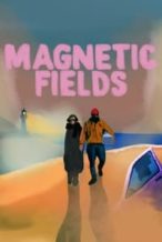 Nonton Film Magnetic Fields (2022) Subtitle Indonesia Streaming Movie Download