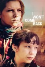 Nonton Film I Won’t Come Back (2014) Subtitle Indonesia Streaming Movie Download