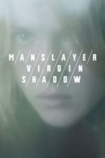 Manslayer/Virgin/Shadow (2017)