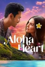 Nonton Film Aloha Heart (2023) Subtitle Indonesia Streaming Movie Download