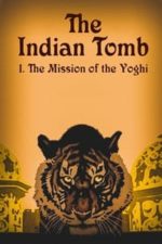 The Indian Tomb, Part I: The Mission of the Yogi (1921)