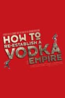 Layarkaca21 LK21 Dunia21 Nonton Film How to Re-Establish a Vodka Empire (2012) Subtitle Indonesia Streaming Movie Download