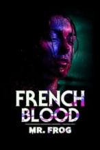 Nonton Film French Blood 3 – Mr. Frog (2020) Subtitle Indonesia Streaming Movie Download
